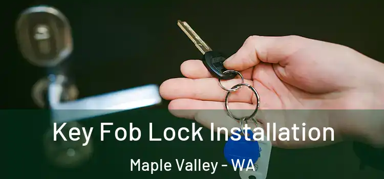 Key Fob Lock Installation Maple Valley - WA