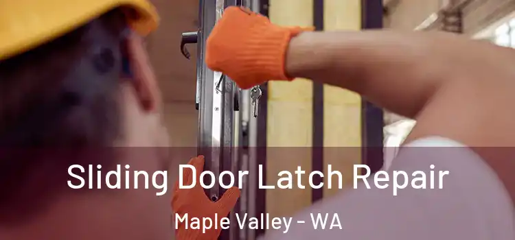 Sliding Door Latch Repair Maple Valley - WA