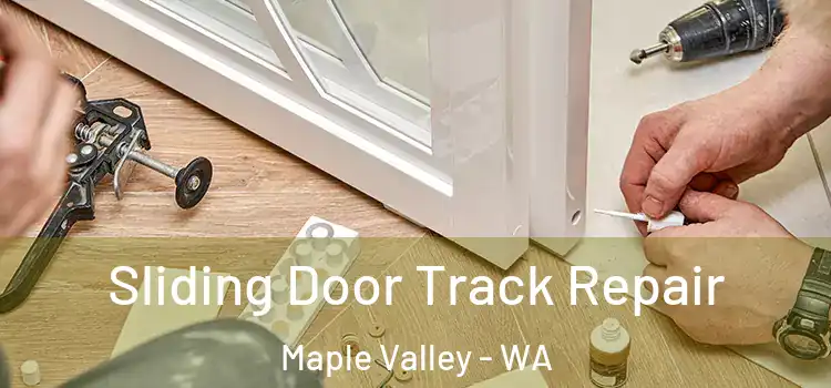 Sliding Door Track Repair Maple Valley - WA